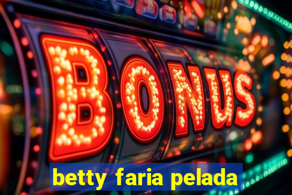 betty faria pelada